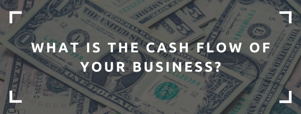 What is the cashflow of your business?