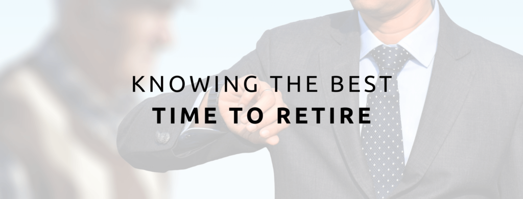 Knowing the best time to retire from owning a business.