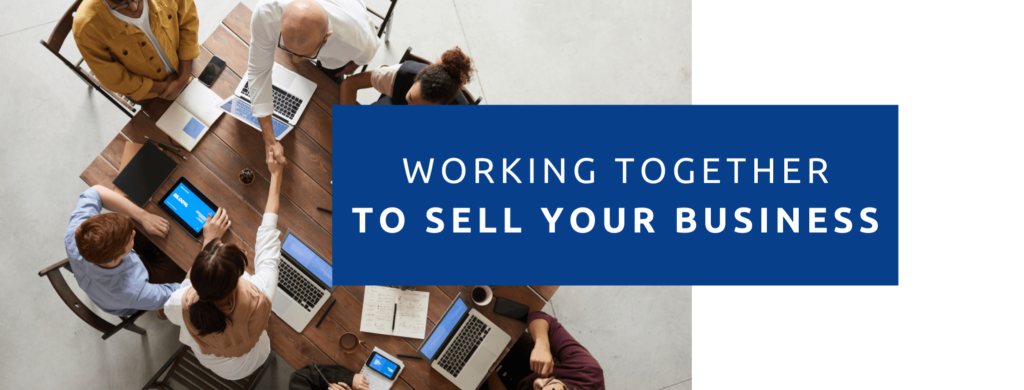 Working together to sell your business.