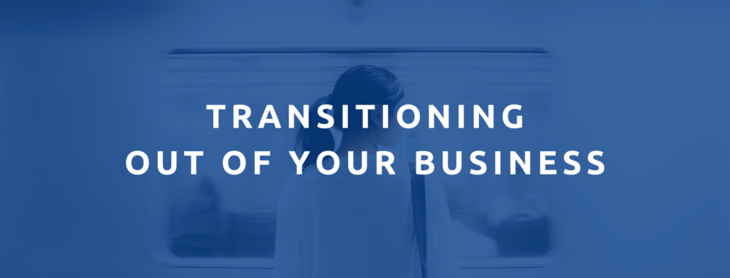 Transitioning out of your business