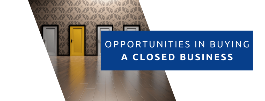 Opportunities IN Buying A Closed Business